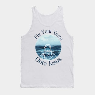 Fix your Gaze onto Jesus Tank Top